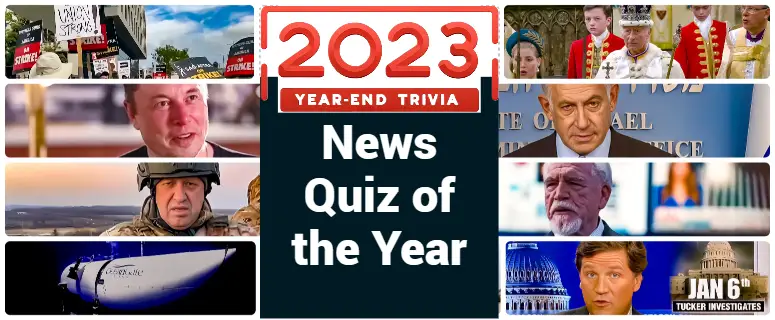 2023 Current Events Trivia: Big News Quiz of the Year