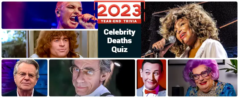 Celebrity Deaths Quiz - 2023 Pop Culture Trivia